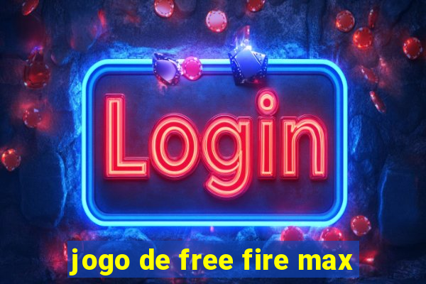 jogo de free fire max